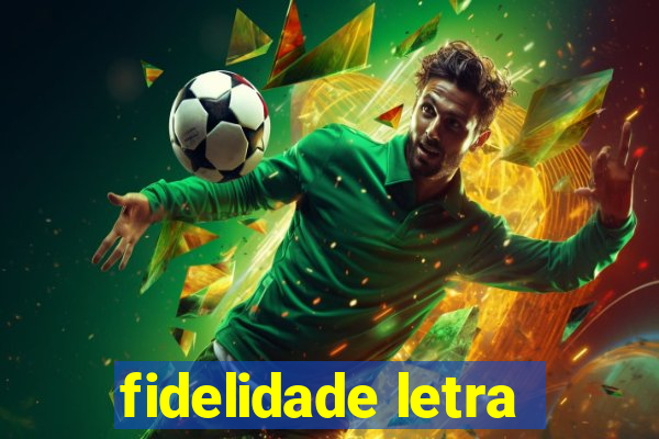 fidelidade letra